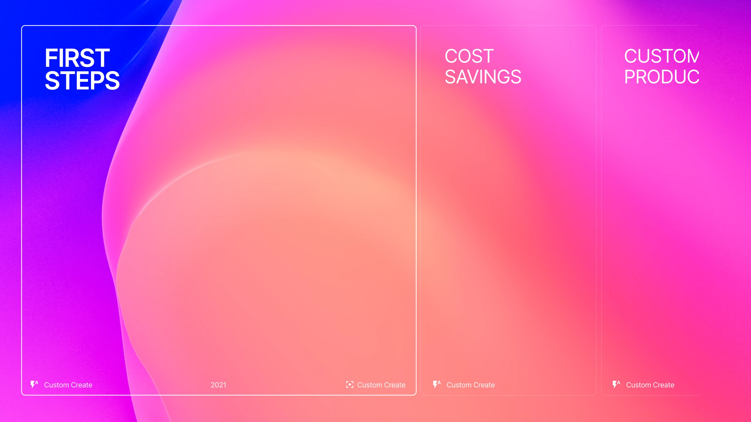 Presentation cards over a pink render: First steps, Cost savings and a third cut off at the edge, each signed Custom Create, 2021