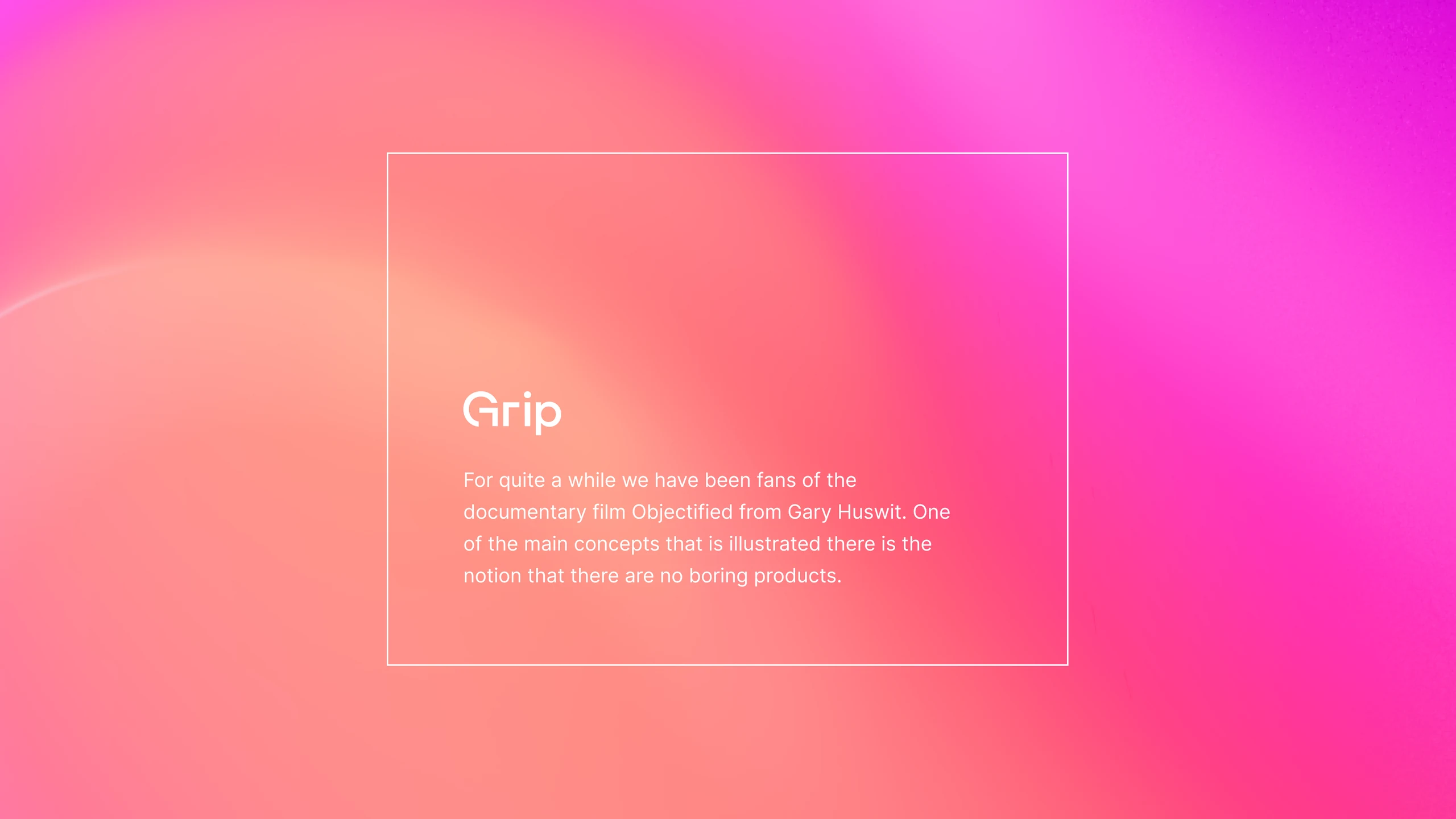 The Grip logo in a framed card over a pink render, with a note on the documentary Objectified: there are no boring products