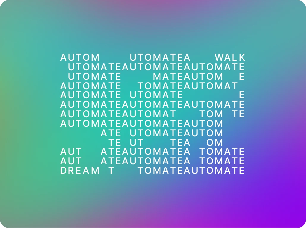 The word ‘automate’ repeated and broken into a typographic pattern over a teal-to-violet gradient