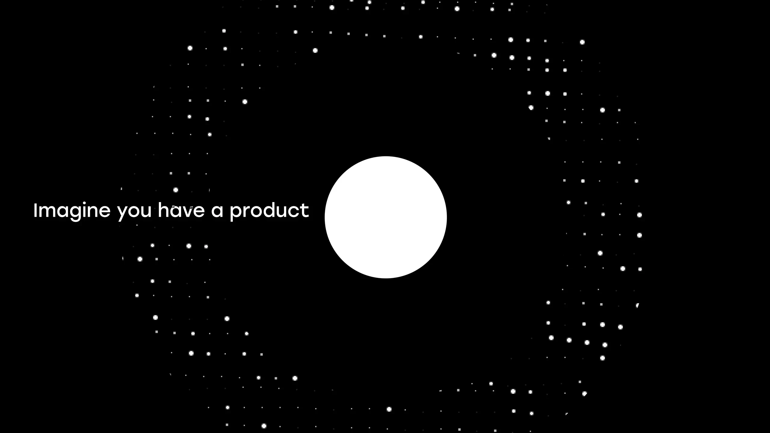 ‘Imagine you have a product’ beside a white dot inside a ring of scattered dots