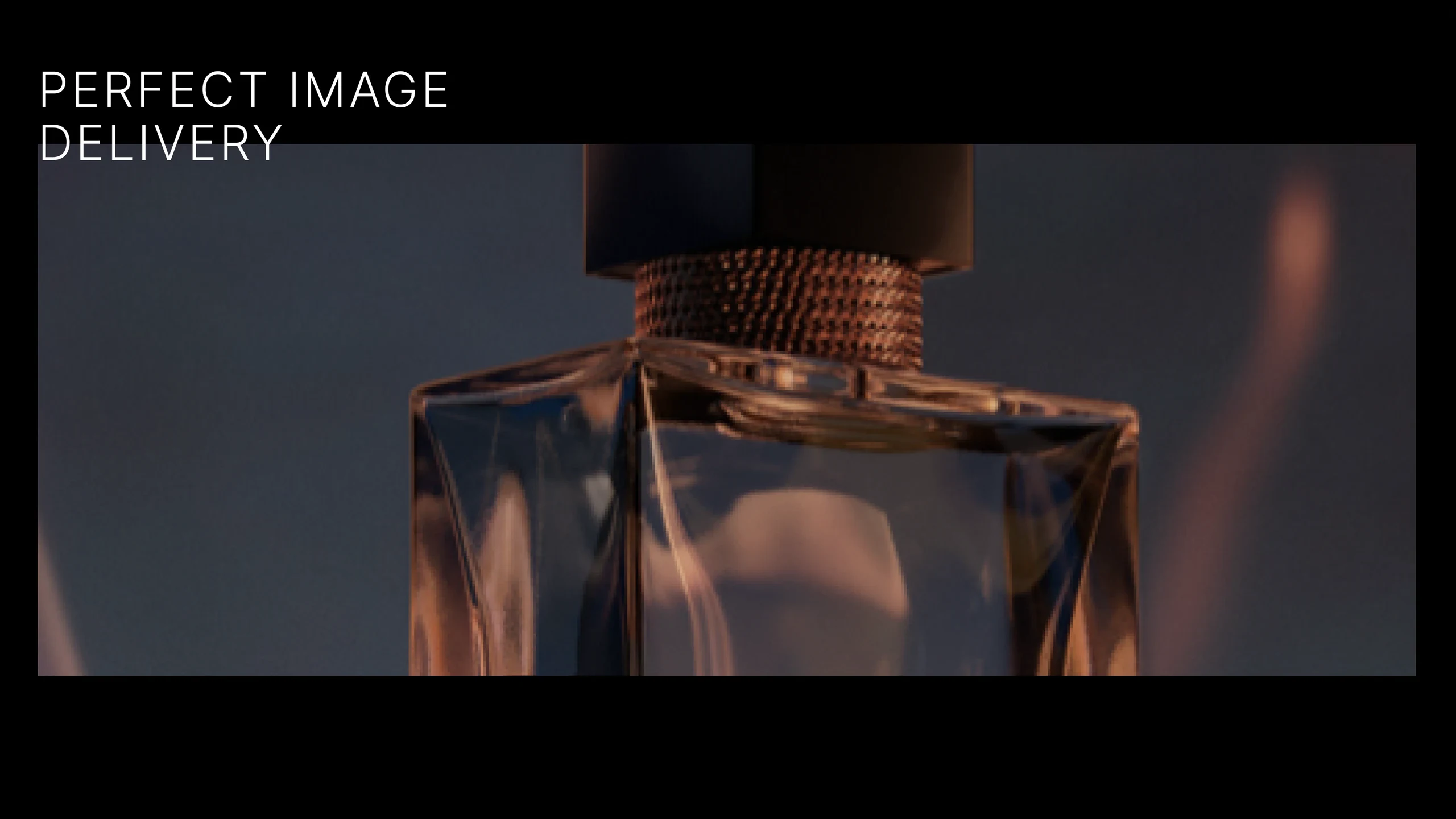 ‘Perfect image delivery’ over a close-up render of a perfume bottle’s cap